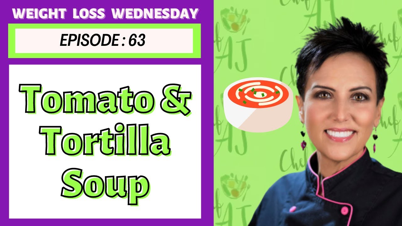 Tomato & Tortilla Soup | WEIGHT LOSS WEDNESDAY - Episode: 63