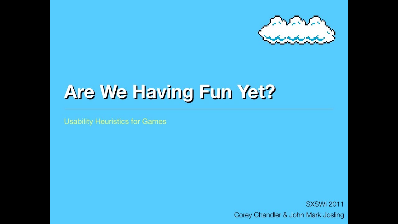 Usability Heuristics for Games - Are We Having Fun Yet?