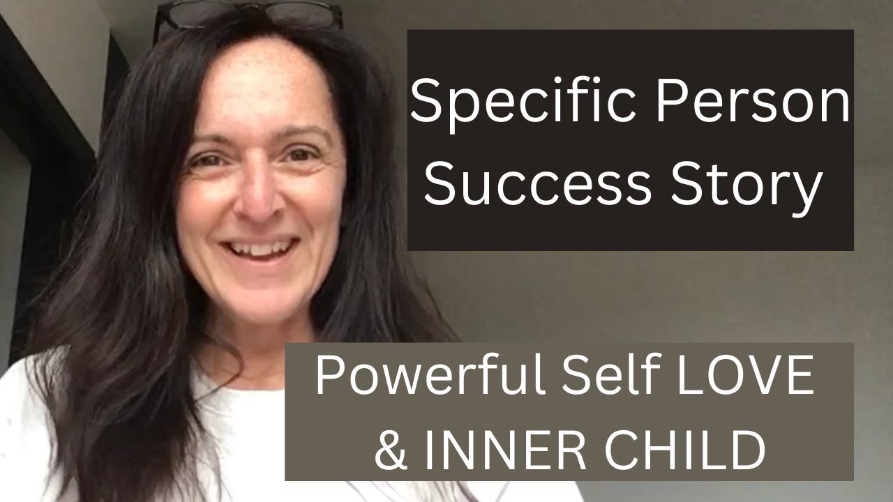 Specific Person Success Story - Powerful Self LOVE & Inner Child Work!