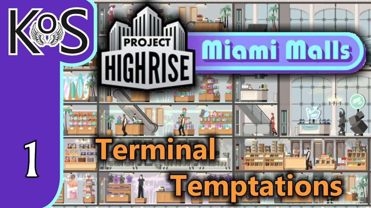 Project Highrise MIAMI MALLS DLC! Terminal Temptations Ep 1: BRIGHT SHINING TOWER - Let's Play