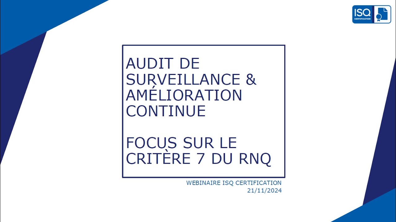 [WEBINAIRE ISQ Certification]  Audit de surveillance  - focus sur le critère 7 du RNQ