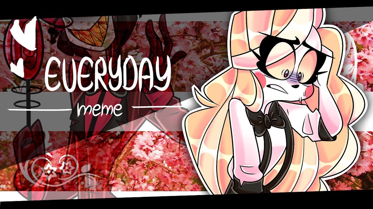 Everyday meme || Hazbin Hotel ( Charlie n´ Alastor)