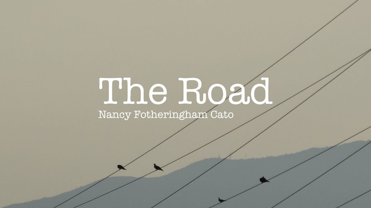 Poem Analysis: 'The Road' by Nancy Fotheringham Cato
