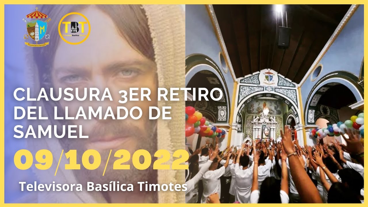 CLAUSURA DEL 3ER RETIRO DEL LLAMADO DE SAMUEL - Parroquia Basílica Santa Lucía de Timotes 09/10/2022