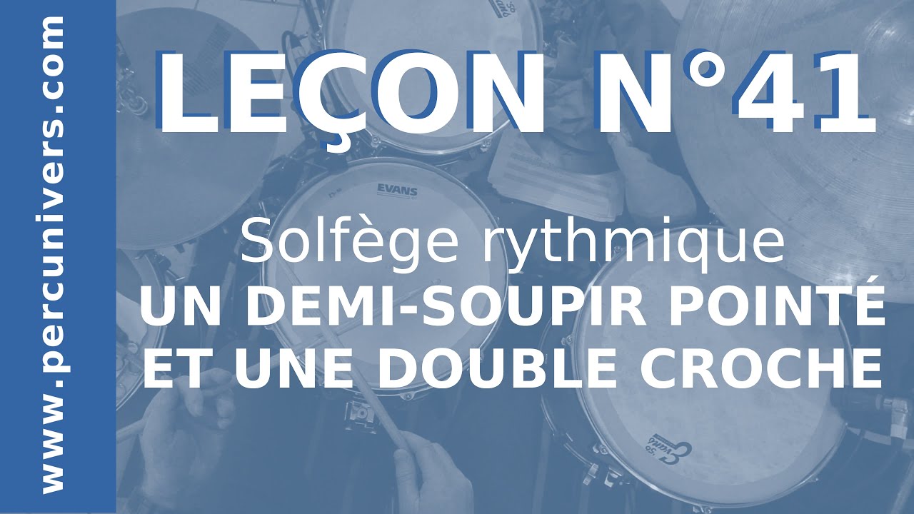 LEÇON N°41 : UN DEMI-SOUPIR POINTÉ ET UNE DOUBLE CROCHE