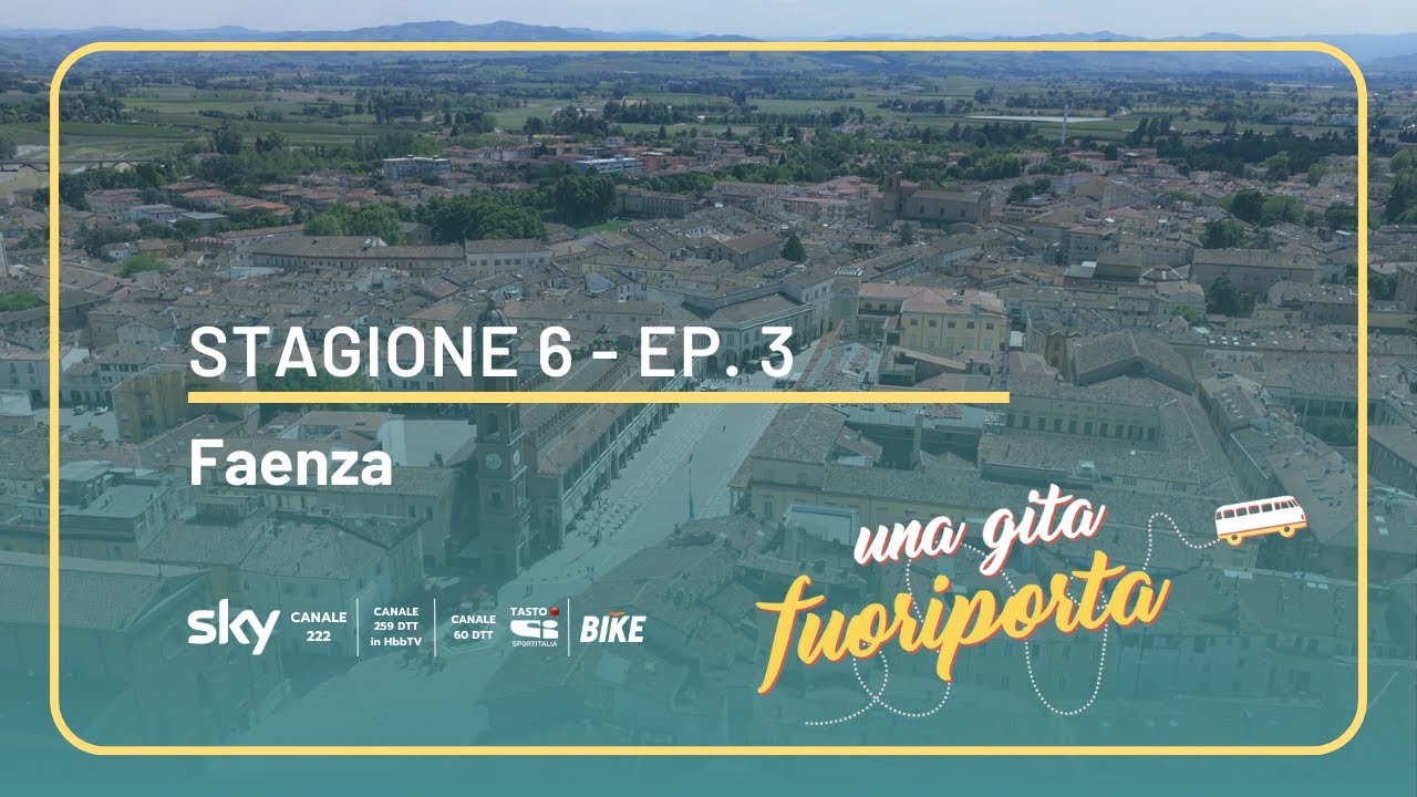 Faenza - Una gita fuoriporta - S6 - Ep.3