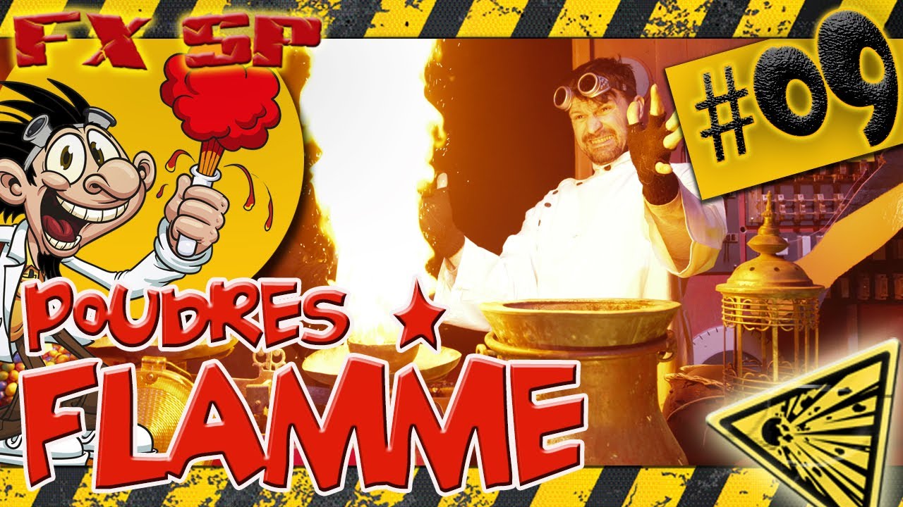 Ep 09 : Effets Spéciaux : Les poudres à flammes