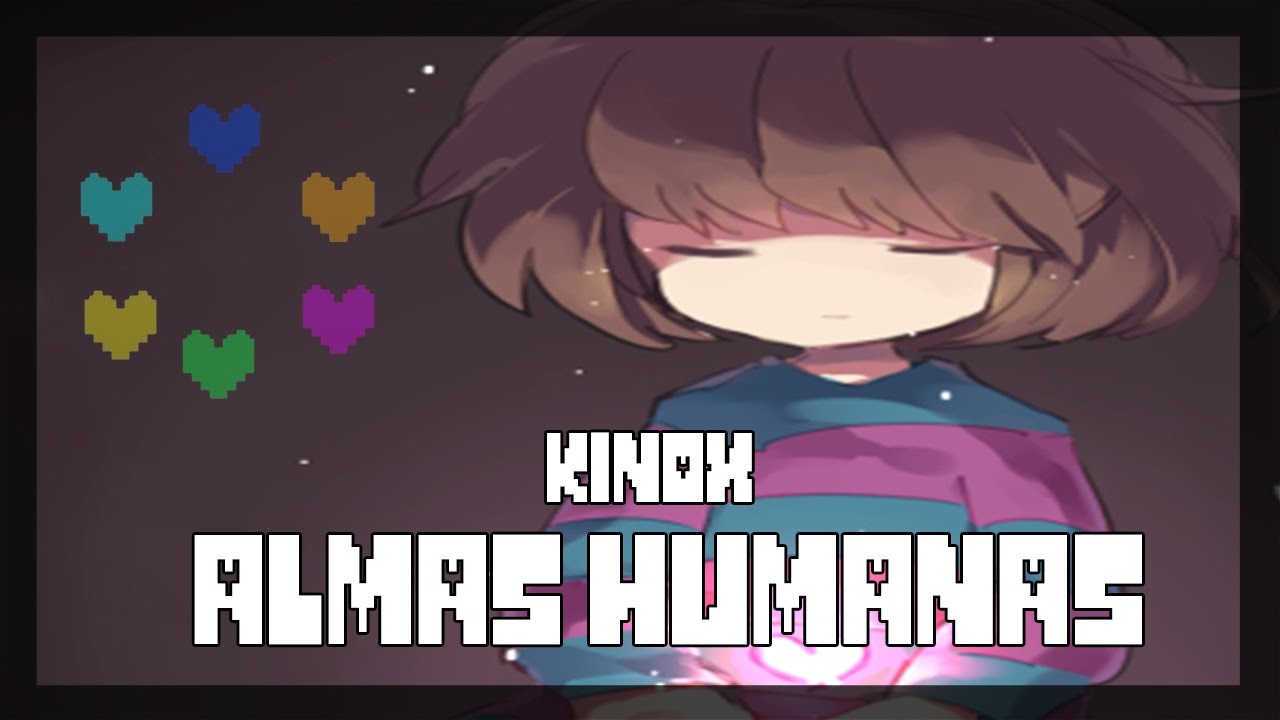 ALMAS HUMANAS (Undertale) | Kinox