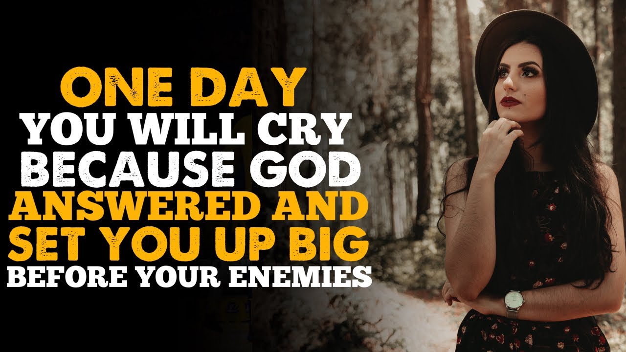 You will Cry Because God has Heard & Setting you Up for something Big-Inspirational & Motivational