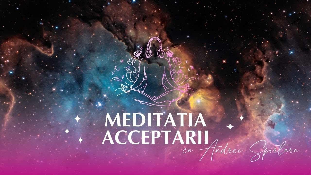 Meditatia acceptarii - cu Andrei Spirtaru