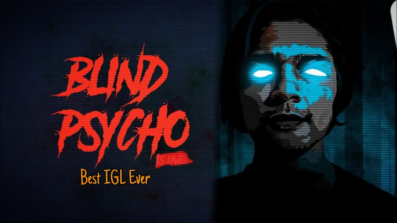Blind Psycho | Best IGL Ever | Tribute To Blind Psycho