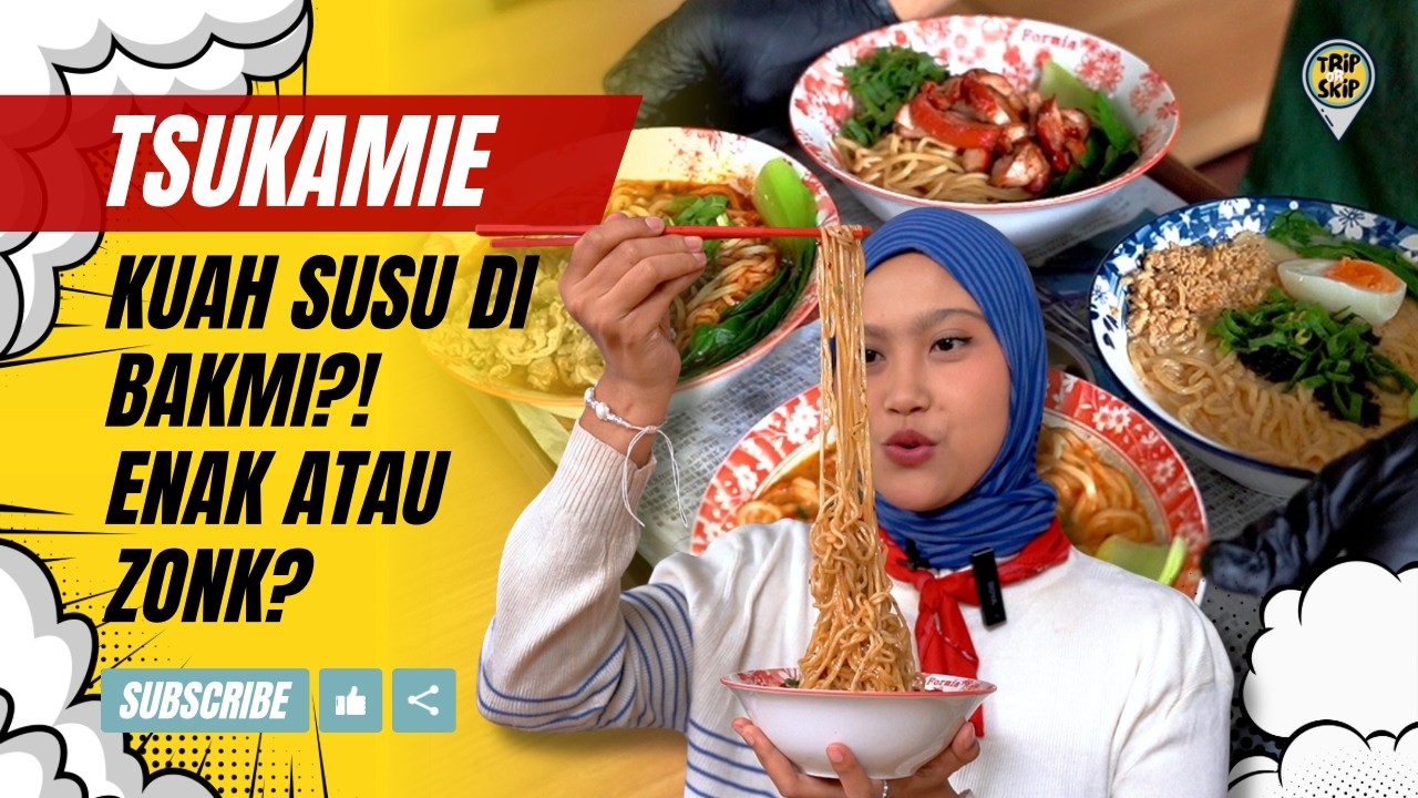 Bakmi Kuah Susu dan Kuah Mala Menusuk Hingga Sanubari | Bakpao Telur Asin | TSUKAMIE | Trip Or Skip