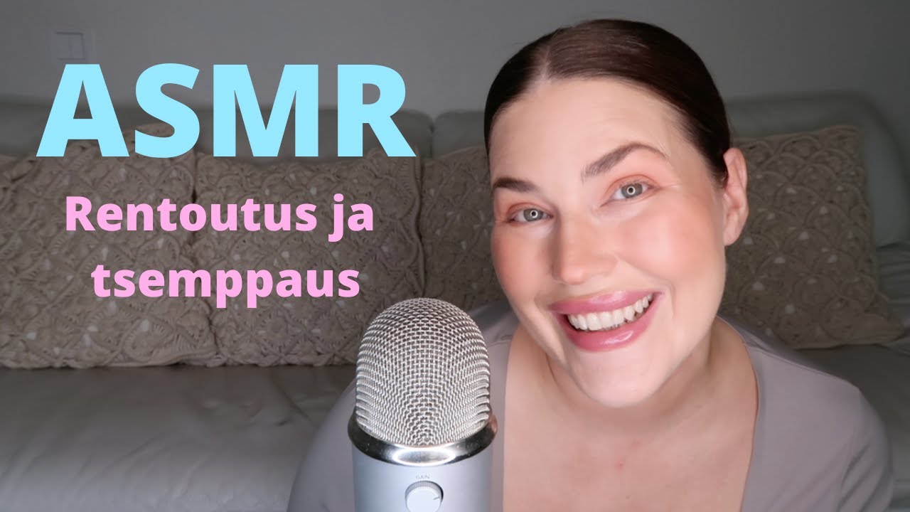 ASMR SUOMI Rentoutus ja tsemppaus