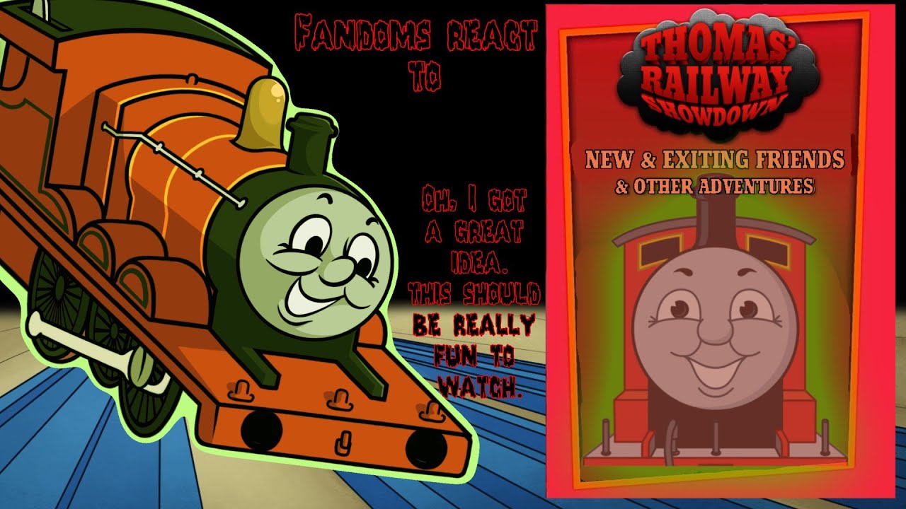 Fandoms react to Thomas Railway Showdown refired up (new & exiting friends)