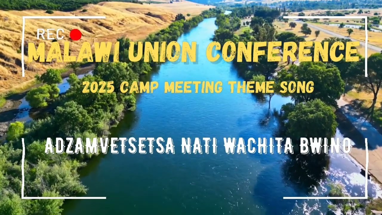 Malawi_Union_Conference_2025_Camp_Meeting_Theme_Song_Adzamvetsetsa_Nati_Wachita_Bwino