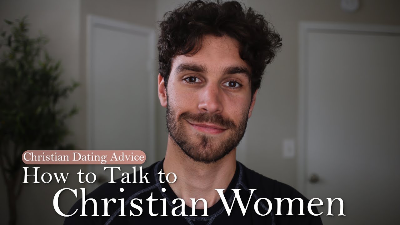 How to Talk to Christian Women | Christian Dating Advice