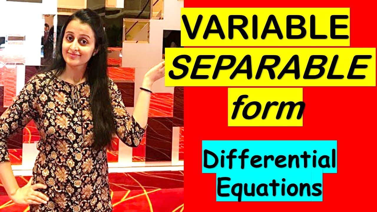 DIFFERENTIAL EQUATIONS- VARIABLE SEPARABLE FORM/CBSE/ISC CLASS XII 12th/JEE/NDA/CETs
