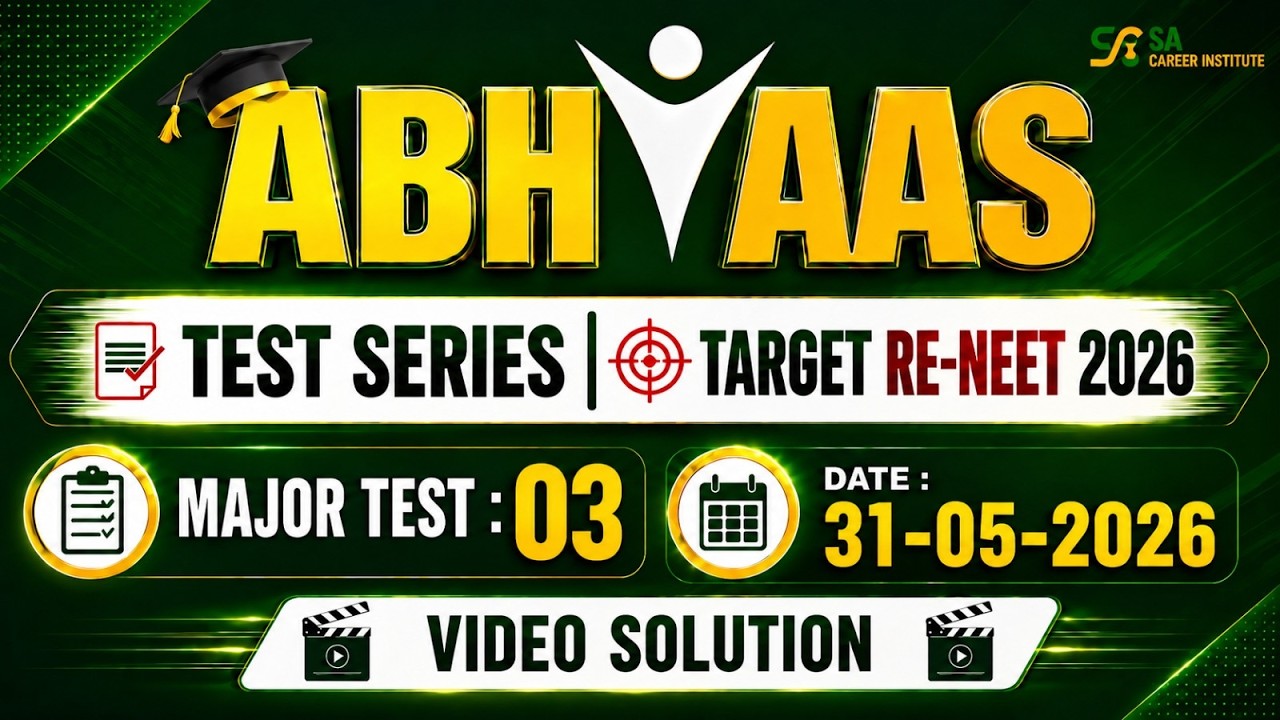 ABHYAAS TEST SERIES - MAJOR TEST 03 VIDEO SOLUTION TARGET RE-NEET(UG) 2026