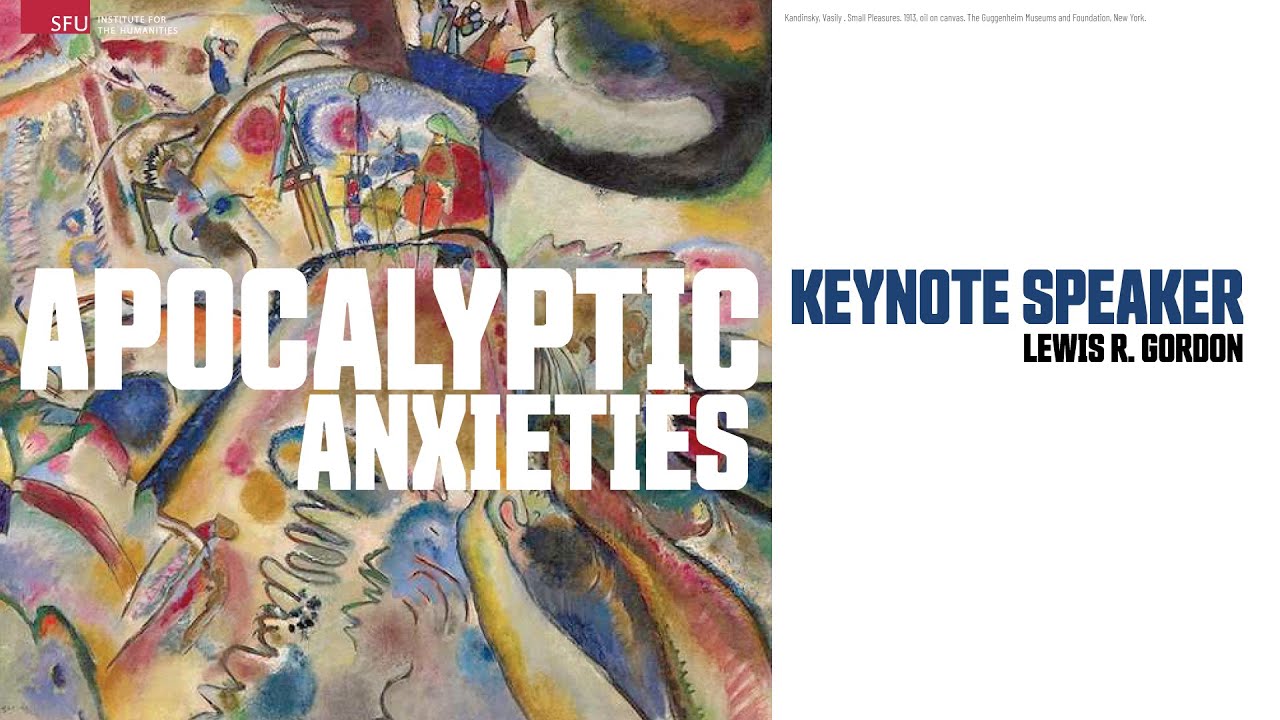 Apocalyptic Anxieties Keynote Speaker Lewis R. Gordon