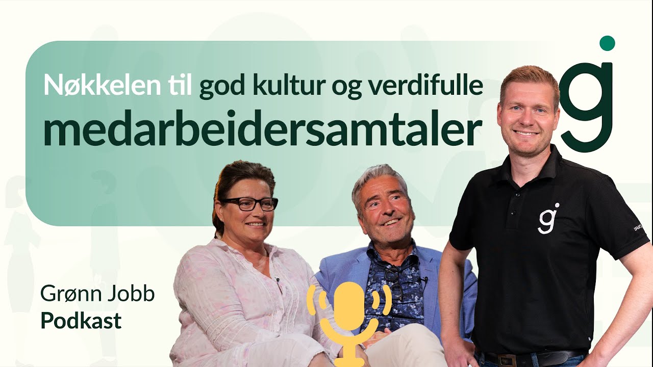 Nøkkelen til god kultur og verdifulle medarbeidersamtaler | Grønn Jobb Podkast