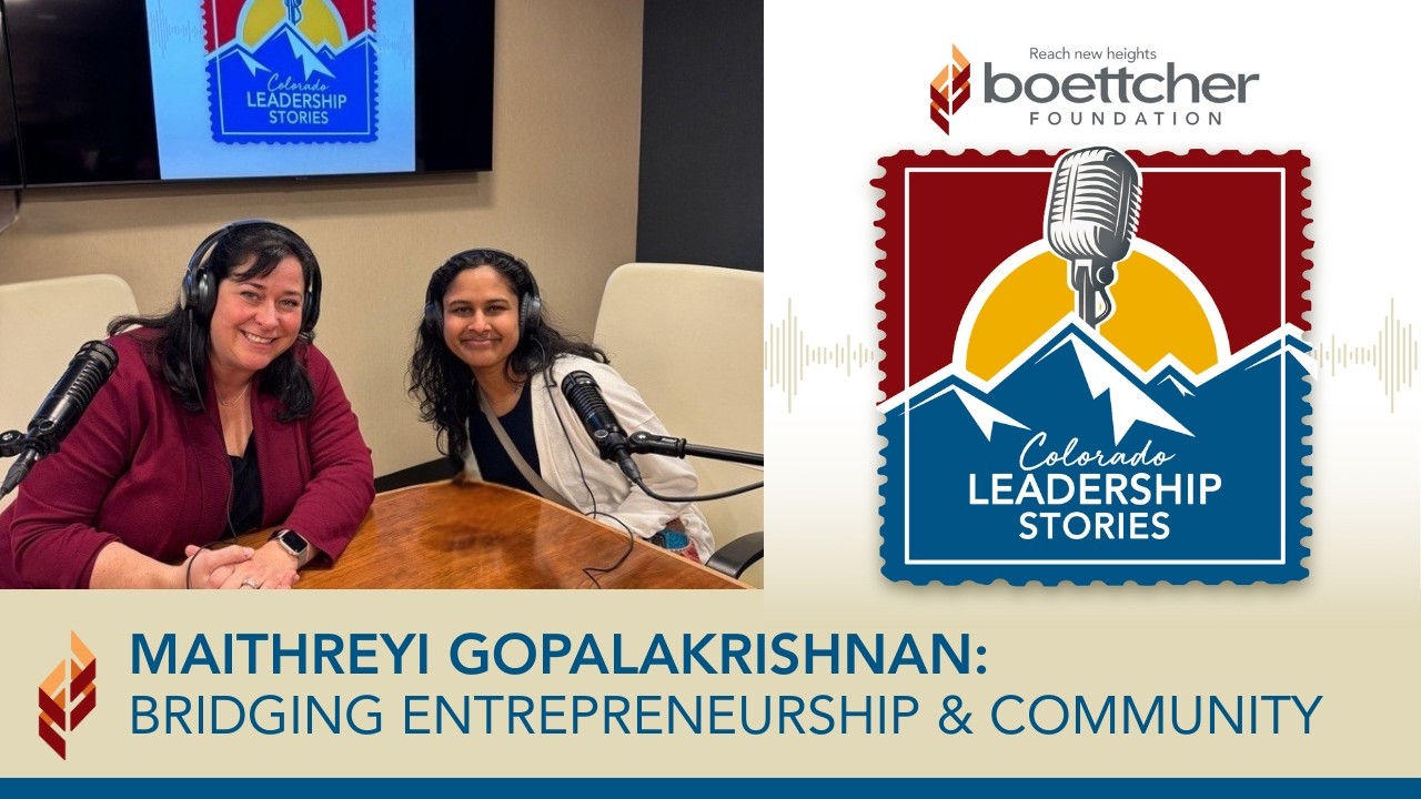 Maithreyi Gopalakrishnan: Bridging Entrepreneurship & Community CLS #boettcher #podcast