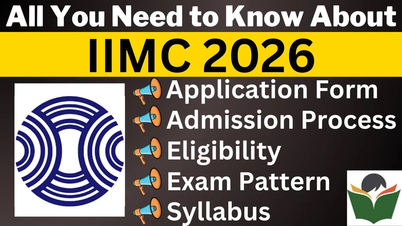 IIMC 2026 Complete Details, Application Form, Dates, Eligibility, Syllabus, Pattern, Admit Card