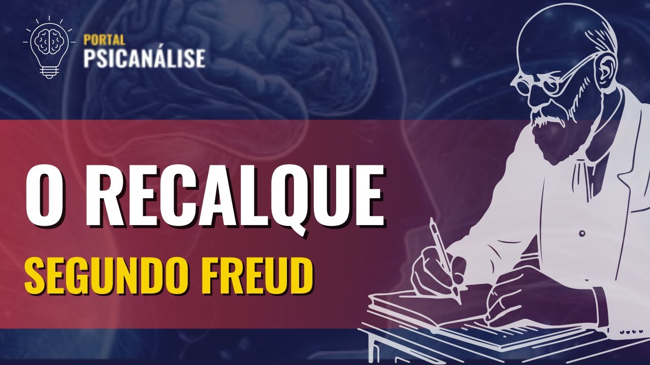 RECALQUE: EM RESUMO, O QUE SIGMUND FREUD QUIS DIZER?