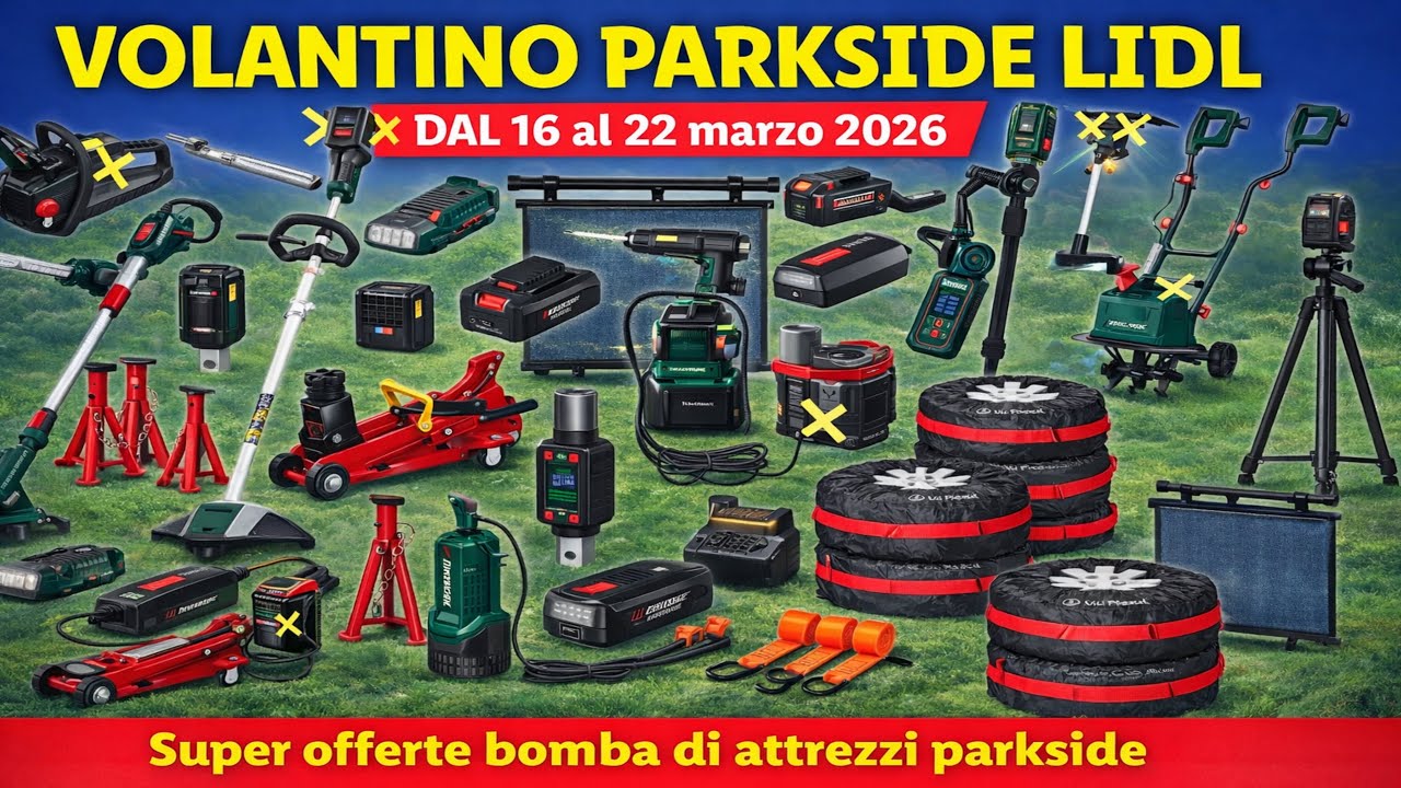 VOLANTINO PARKSIDE LIDL DE DAL 16 AL 22 MARZO 2026 ANTEPRIMA SUPER OFFERTE BOMBA ATTREZZI PARKSIDE