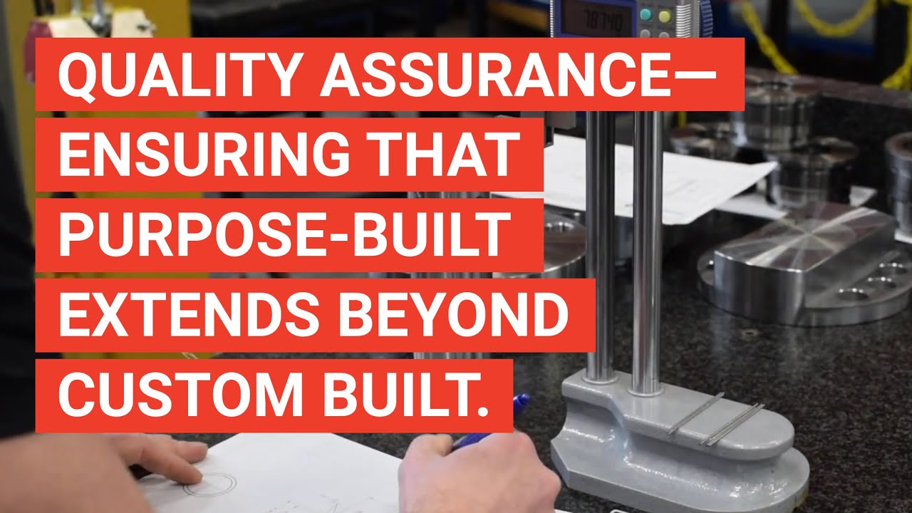 Quality Assurance—ensuring that purpose-built extends beyond custom built.