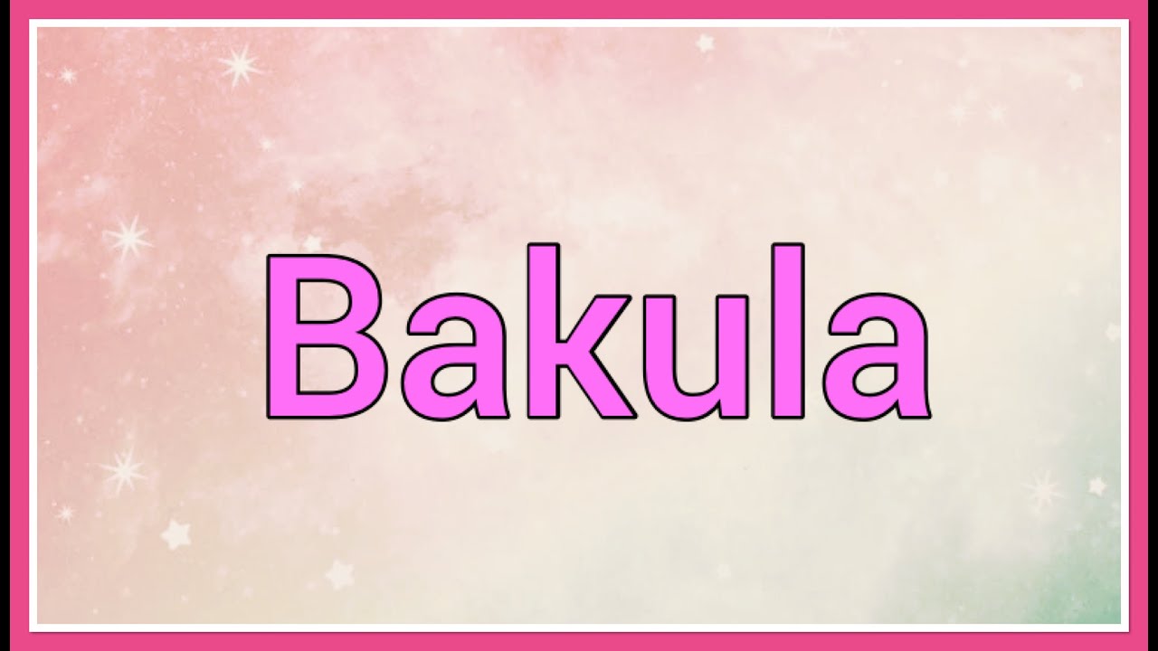 Bakula | Name Origin Meaning Variations