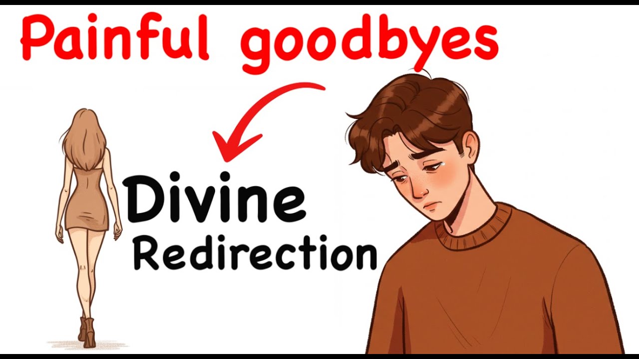 Painful goodbyes are often Divine Redirection