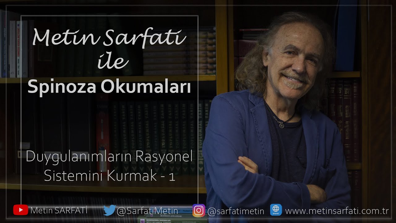 Metin SARFATİ ile Spinoza Okumaları - Duygulanımların Rasyonel Sistemini Kurmak 1