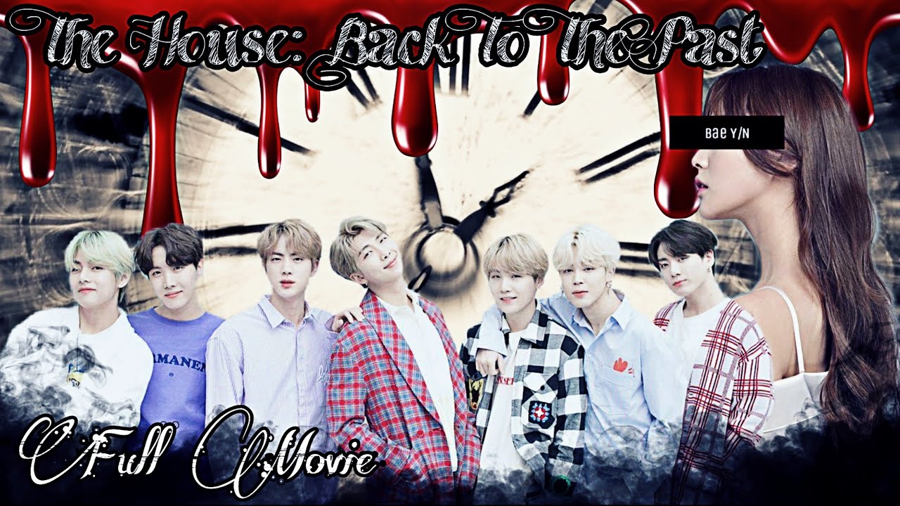 BTS X Y/N || The House: Back To The Past || Full Movie🎧🎧