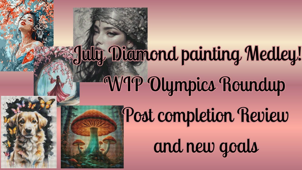 Diamond Painting Medley! - WIP Olympics round up, Month in review and a Completed kit!