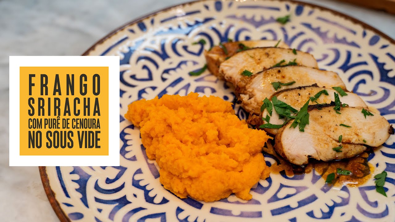 Frango Sriracha e Purê de cenoura no Sous Vide | Só Vide #228