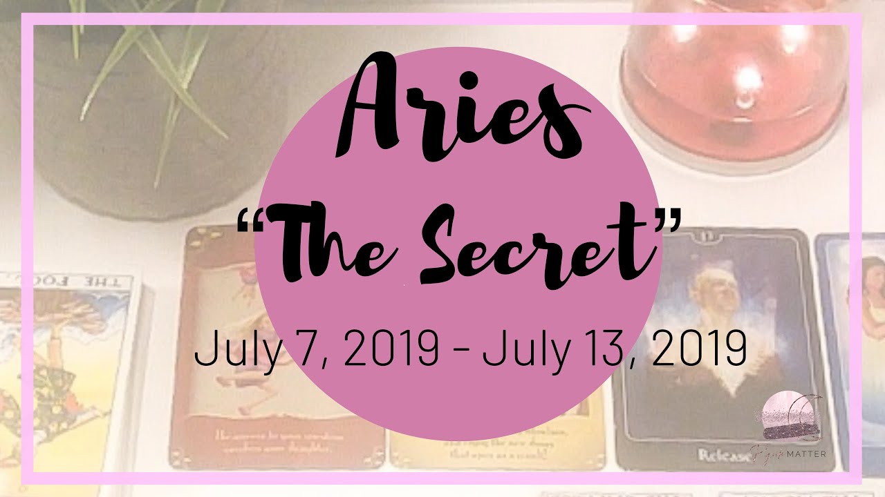 ♈️ Aries: The Secret ~ July 7, 2019 - July 13, 2019 ~ General Weekly Reading