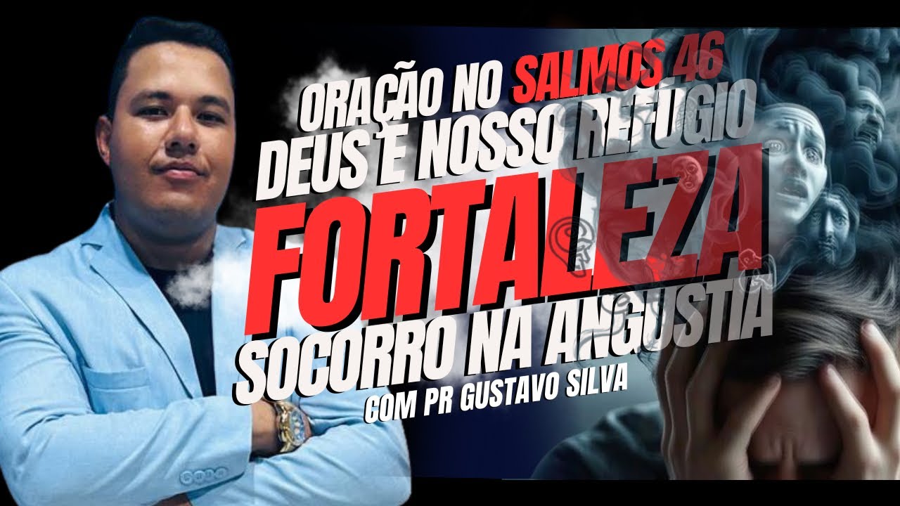 🔴ORAÇÃO NO SALMOS 46 | DEUS E NOSSO REFÚGIO FORTALEZA | PASTOR GUSTAVO SILVA 