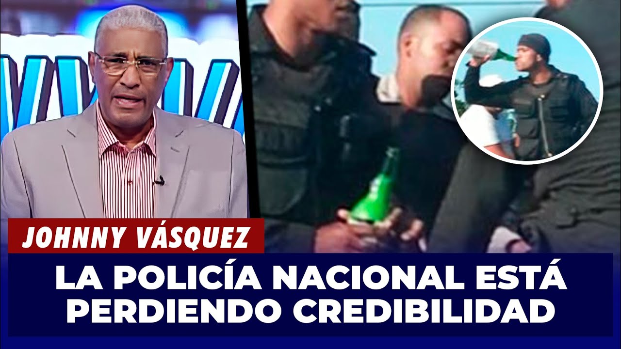 Johnny Vásquez | La Policía Nacional está perdiendo Credibilidad en el País | El Garrote