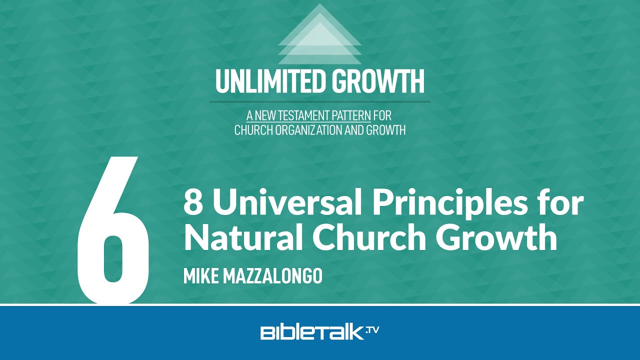 8 Universal Principles for Natural Church Growth – Mike Mazzalongo | BibleTalk.tv