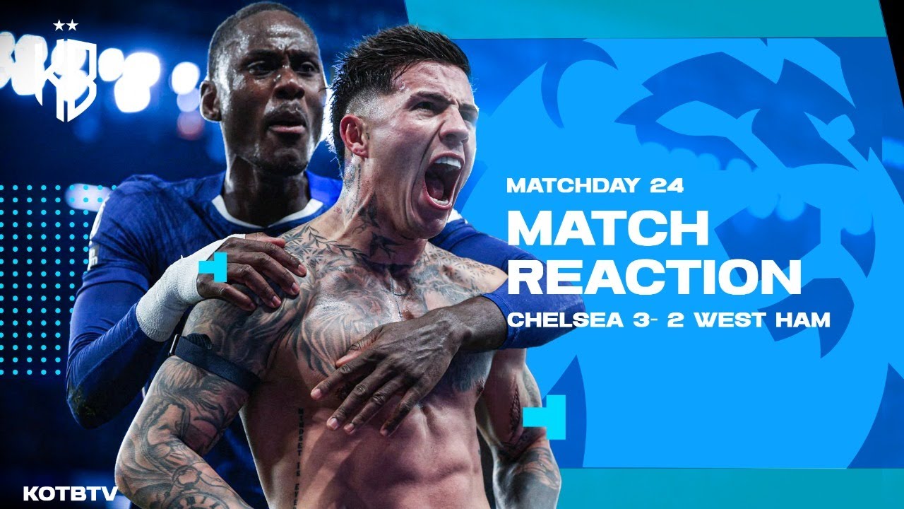 MATCH REACTION | CHELSEA 3 - 2 WEST HAM