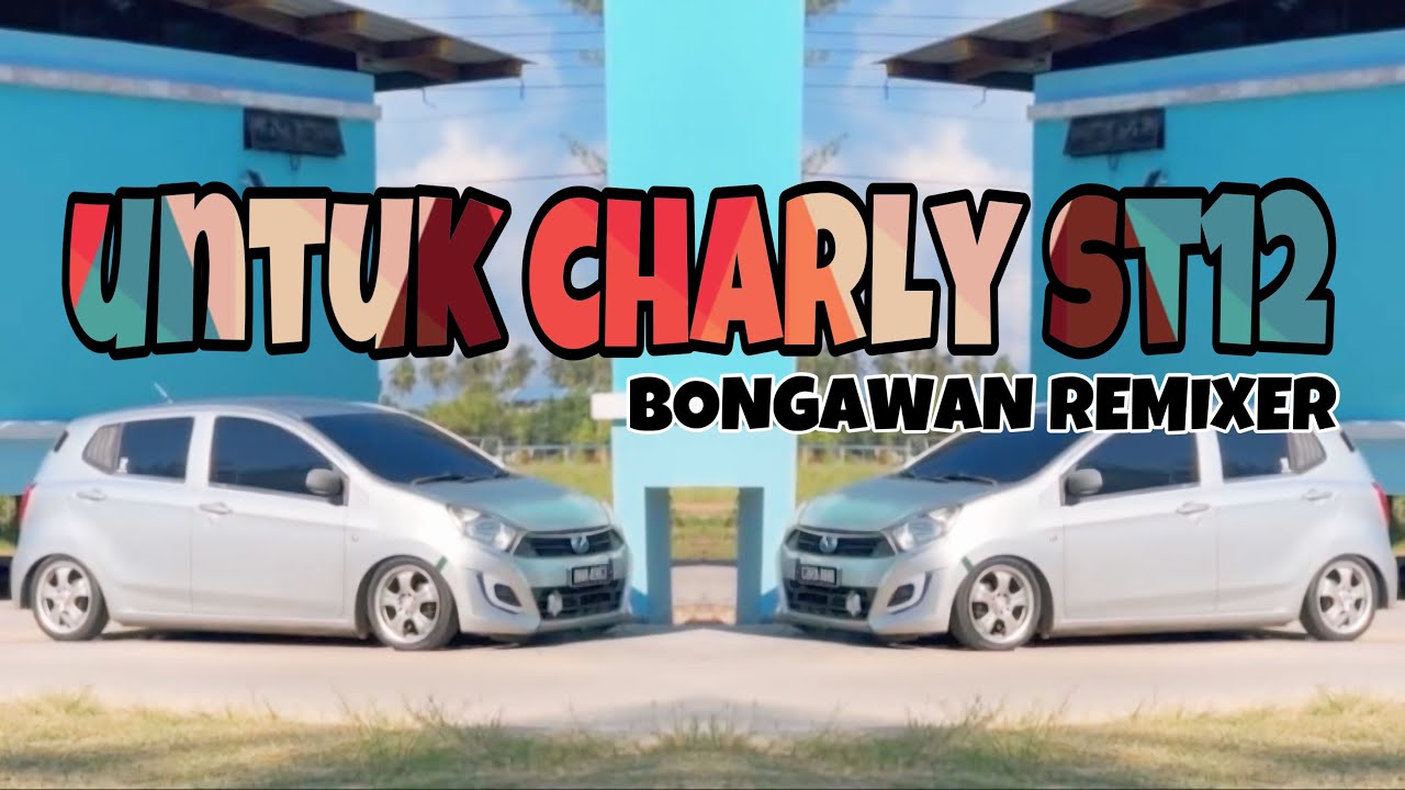 BONGAWAN REMIXER - Untuk Charly St12 Remix