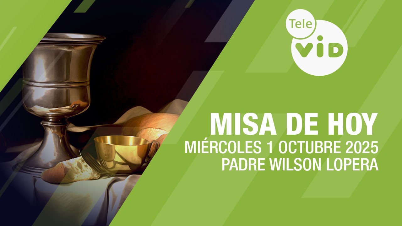 Misa de hoy ⛪ Mi&eacute;rcoles 1 Octubre de 2025, Padre Wilson Lopera #TeleVID #MisaDeHoy #Misa