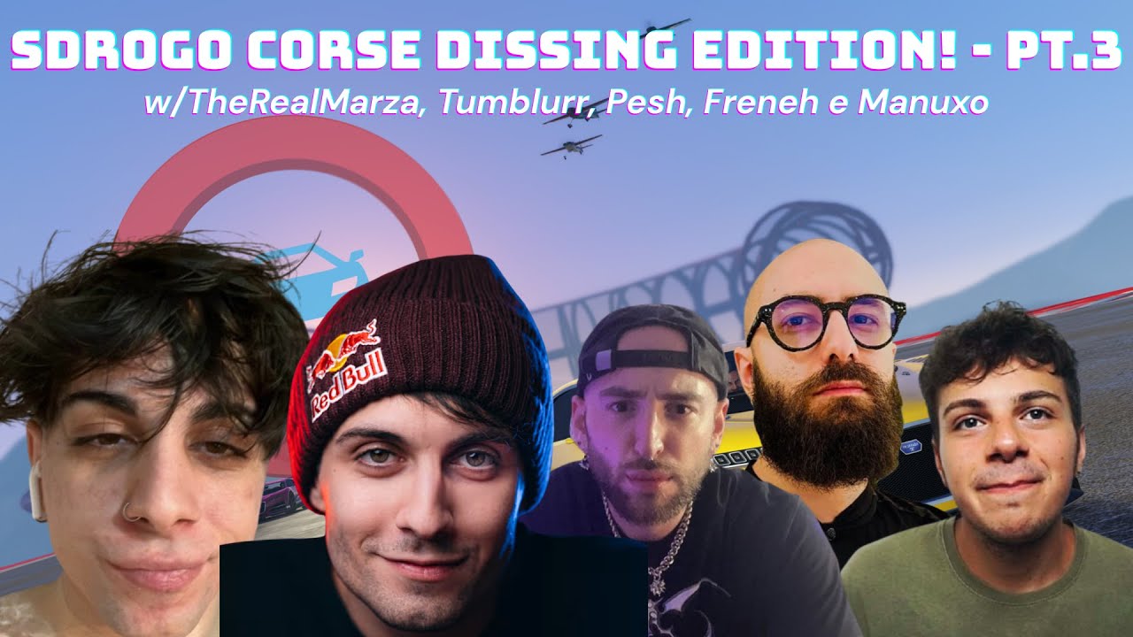 SDROGO CORSE EDIZIONE DISSING CON BLUR, IL MARZONE, FRENEH, PESH E MANUXO! - PT.3