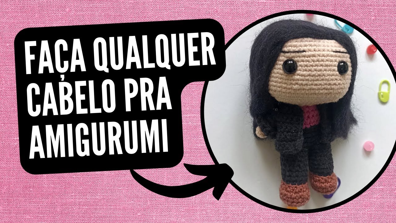 Como fazer qualquer cabelo pro seu Amigurumi Personalizado | Técnica INCRÍVEL