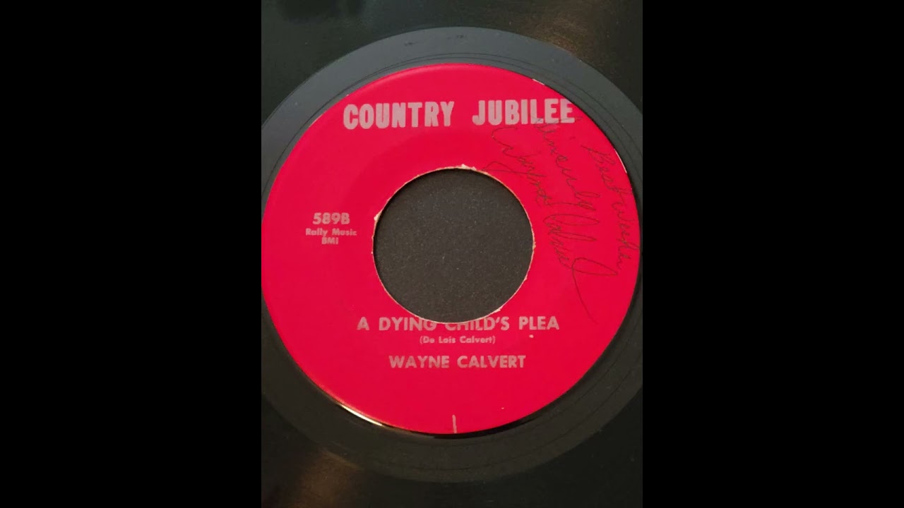 Wayne Calvert - A Dying Child's Plea - Country Jubilee 589 - Sad Mournful Georgia Weeper Honky Tonk