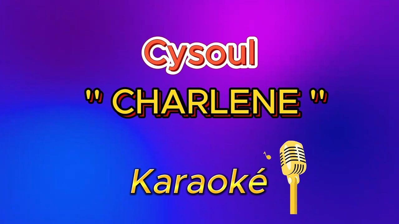 Karaoké - Cysoul ( CHARLENE )