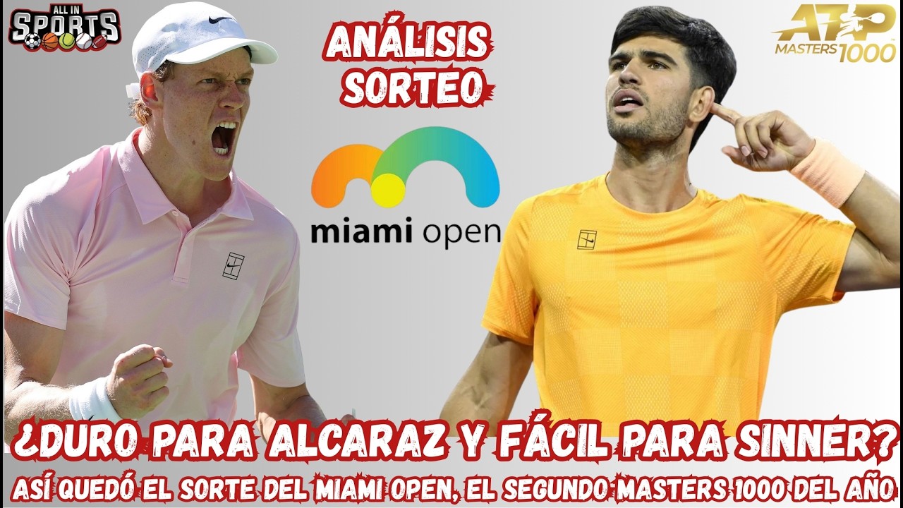 ¿CARLOS ALCARAZ con CAMINO RUDO en MIAMI OPEN, JANNIK SINNER con cuadro MUY FÁCIL? | ANÁLISIS SORTEO