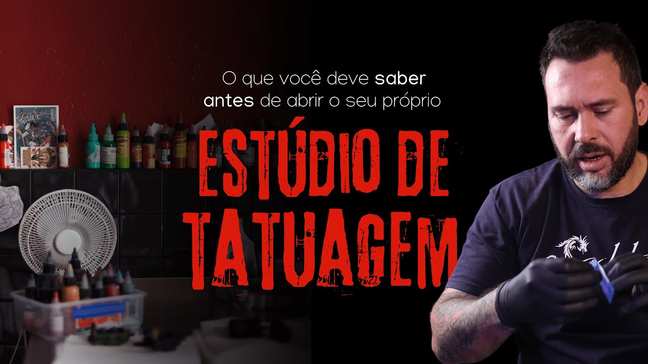 O QUE VOCÊ PRECISA SABER ANTES DE ABRIR UM ESTÚDIO DE TATUAGEM