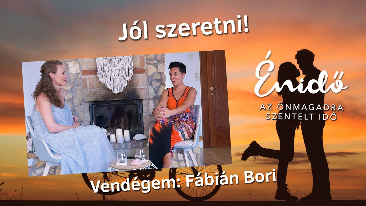 Jól szeretni! Vendégem: Fábián Bori