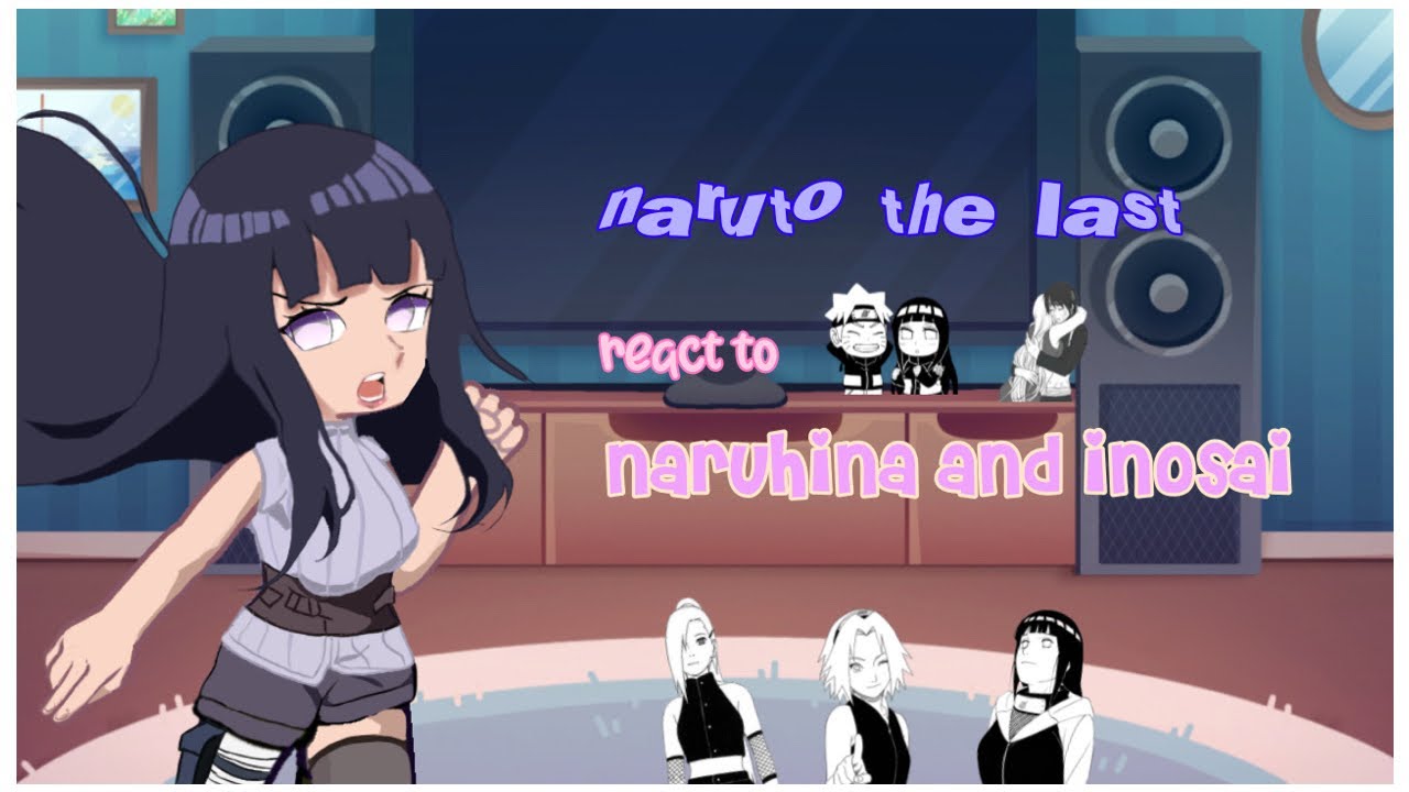 🍥💜 Naruto the last react to Naruhina and Inosai | spoilers | canon ships 💌 | 2/2